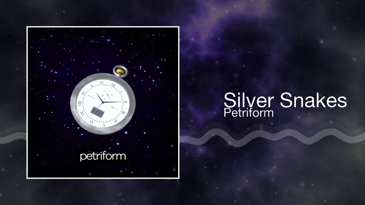Petriform - Silver Snakes