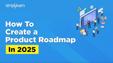 How To Create a Product Roadmap In 2025 | Product Roadmap | What Is Product Roadmap | Simplilearn