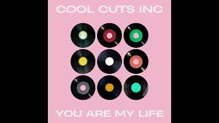 Cool Cuts Inc - You Are My Life (Original Mix)