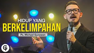 Hidup Yang Berkelimpahan | Khotbah Ps. Michael Gunawan | GSJS Church Online