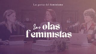 Las olas feministas | Mujer para la gloria de Dios