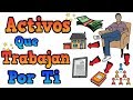 13 ACTIVOS QUE TRABAJAN POR TI