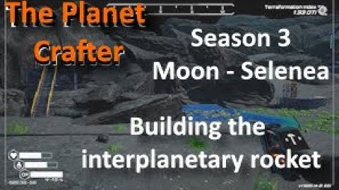 Episode 8 : Building the interplanetary rocket | The Planet Crafter