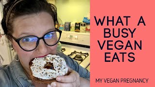 What I Eat In A Day As A Pregnant Vegan