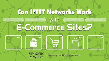 Can IFTTT Networks Work With E-Commerce Sites?
