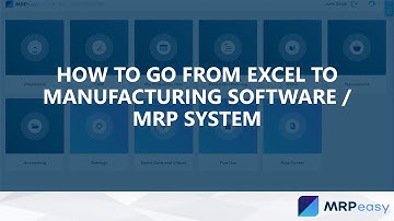 How to Go From Excel to Manufacturing Software MRP System