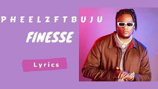 Pheelz - Finesse ft BUJU - (Lyric Video)