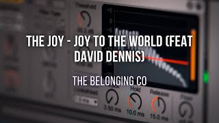The Joy - Joy To The World (Feat David Dennis) | The Belonging Co | SEQUENCER | MULTITRACK