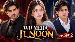 Wo Mera Junoon Episode 2 ❤️‍🔥 | A Love Story Full of Betrayal | Pakistani Drama