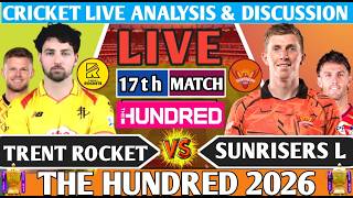 Trent Rockets vs Sunrisers Leeds 17th100B Match ! Live 17th 100B Match Analysis Score & Discussion!