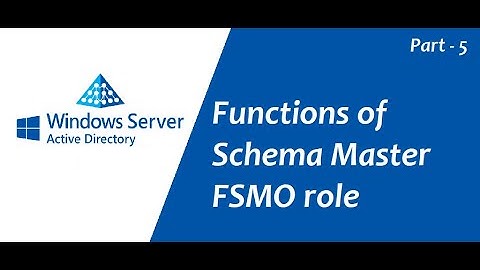 Active Directory for Beginners : Part - 5 (Schema Master FSMO Role)