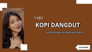 LAGU FAHMI SHAHAB - KOPI DANGDUT TikTok VIRAL (keroncong) cover REMEMBER ENTERTAINMENT