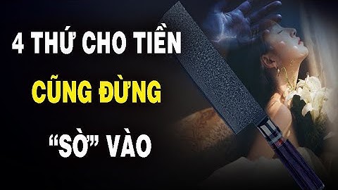 Vì sao người xưa dặn có 4 thứ cho tiền cũng không được sờ vào | NGẪM PLUS