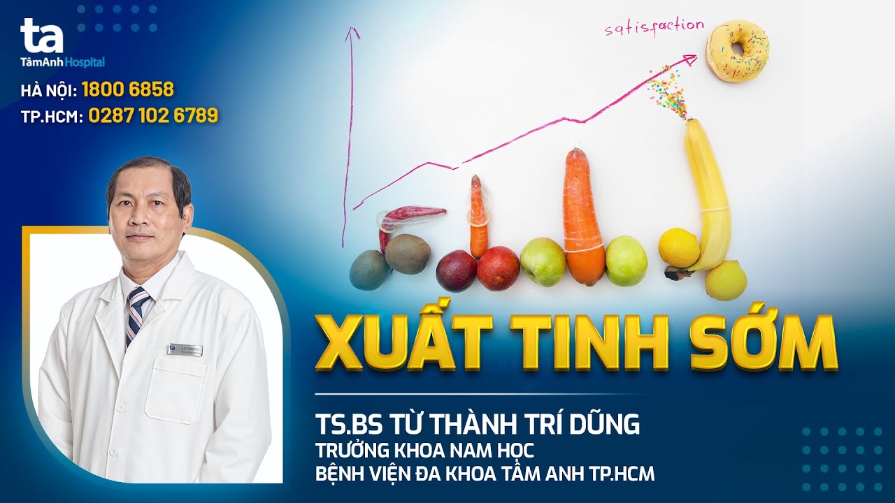 Xuất tinh sớm: Nguyên nhân, chẩn đoán và cách điều trị | TS.BS Từ Thành Trí Dũng | TNNH Tâm Anh