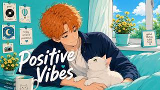 Cozy Songs for Cozy Days🐈☀️ Positive Music | LoFi Funk | Chillhop Playlist