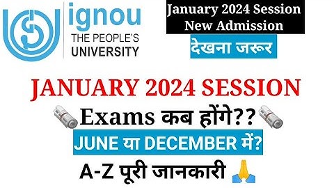 ignou January 2024 session Students के Exams कब होंगे | IGNOU Admission Process 2024