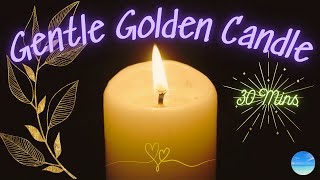 🕯️ Silent Flame 💛 Gentle Golden Candlelight for Deep Relaxation & Meditation| No-Loop | 30 Min ✨🕰️