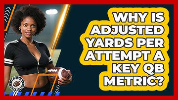 Why Is Adjusted Yards Per Attempt A Key QB Metric? - Gridiron Data Digest