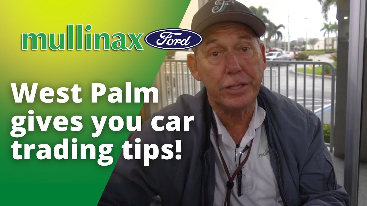 Car Trading Tips! || Mullinax Ford of West Palm Beach