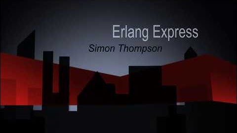Sequential Erlang II by Simon Thompson | 4/13 of Erlang Express Course