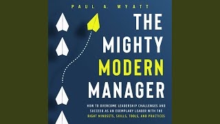 Chapter 5.11 & Chapter 6.1 - The Mighty Modern Manager: How to Overcome Leadership Challenges...