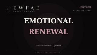 Emotional Renewal — Calm, Resilience & Lightness | Energetically Programmed | Proxy Code