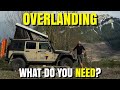 What do you NEED to get into OVERLANDING?