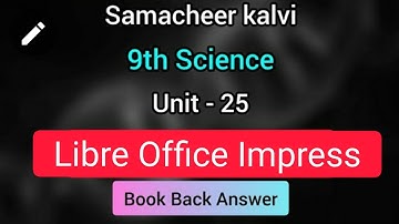Libre Office Impress | Unit 25 | Book back | 9th standard science | samacheer kalvi |