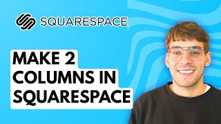 How to Make 2 Columns in Squarespace [2026 Full Guide]