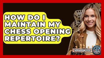 How Do I Maintain My Chess Opening Repertoire? - The Board Game Xpert