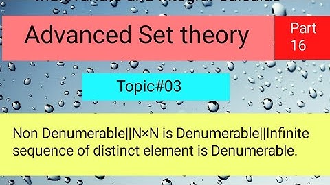 Non Denumerable||N×N is Denumerable||Infinite Sequence of distinct element is Denumerable Part 01