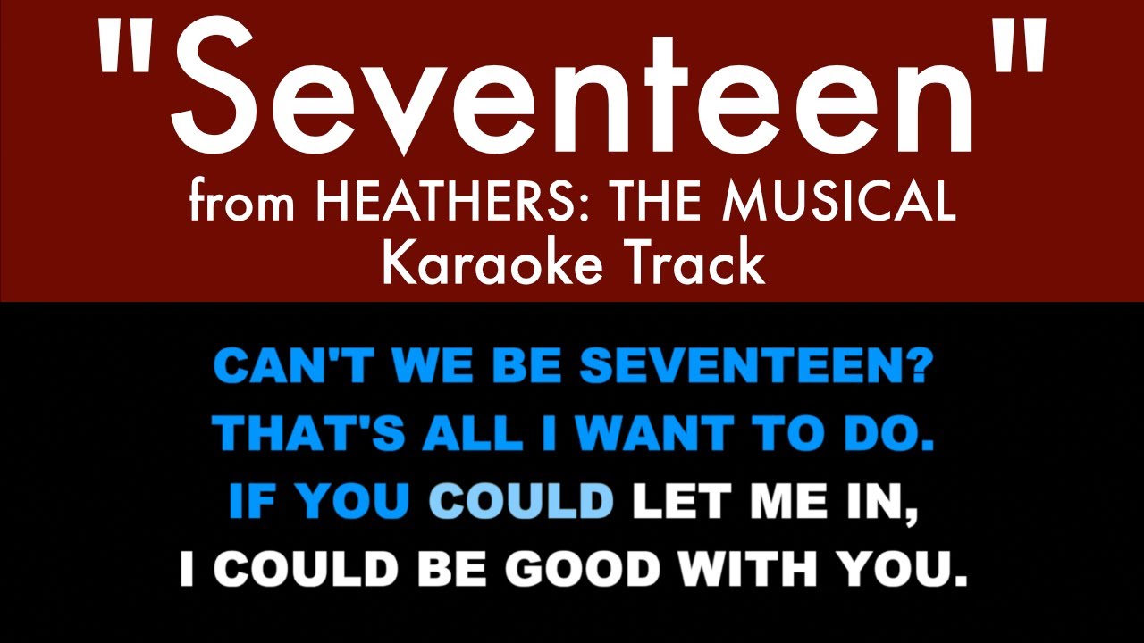 “Seventeen” from Heathers: The Musical - Karaoke Track with Lyrics on Screen