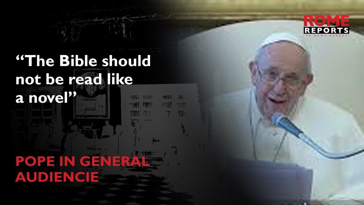 Pope Francis: The Bible should not be read like a novel -