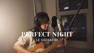 perfect night - le sserafim (acoustic cover)
