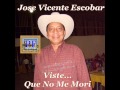 Jose Vicente Escobar - Viste Que No Me Mori
