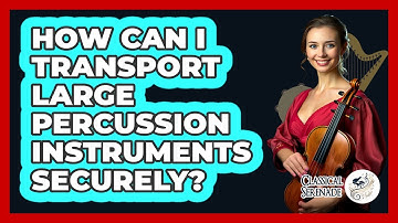 How Can I Transport Large Percussion Instruments Securely? - Classical Serenade