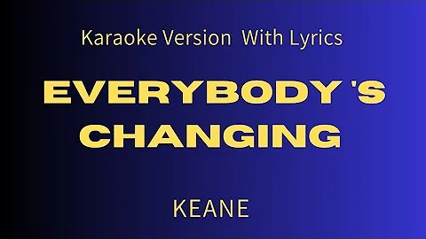 Keane - Everybody's Changing - Karaoke Version with lyrics