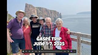 2025 06 week from 01 to 07 - Gaspe trip w D&J Dye