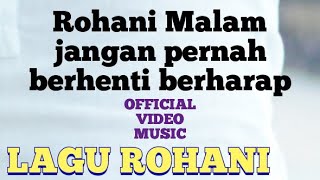 LAGU ROHANI MALAM JANGAN PERNAH BERHENTI BERHARAP - RUDY LOHO -  VIDEO MUSIC