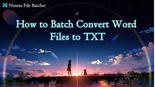How to Batch Convert Word Files to TXT | Ninetu File Batcher