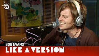 Bob Evans covers Little Birdy 'Beautiful To Me' for Like A Version