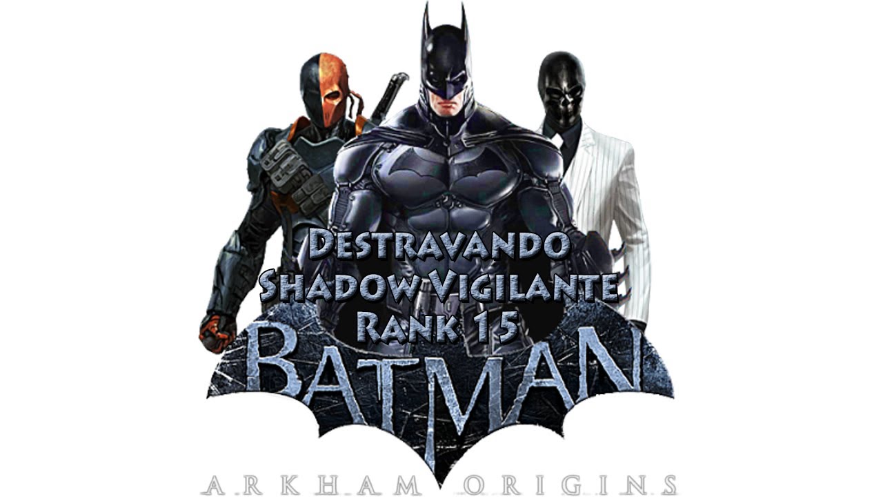 Como Destravar Shadow Vigilante Rank 15 | Batman: Arkham Origins - YouTube