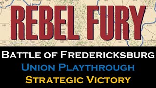 Rebel Fury Wargame - Battle of Fredericksburg Union Playthrough w/Gameplay Analysis and Commentary