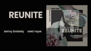 Sertaç Özgümüş & Deniz Taşar - Reunite (Official Audio)