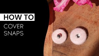 How To Cover Snaps & Buttons | Sewing for Beginners