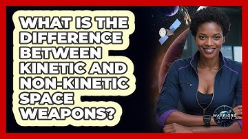 What Is The Difference Between Kinetic And Non-kinetic Space Weapons? - Warriors In Space