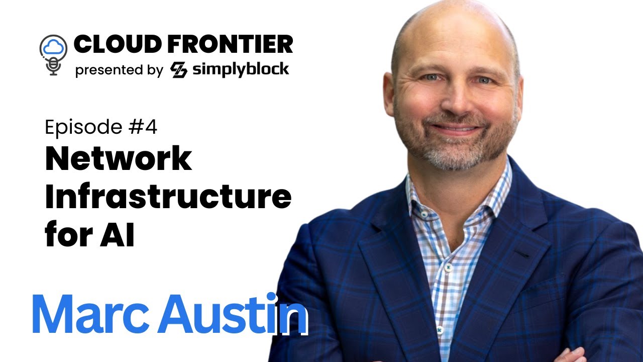 EP4: Network Infrastructure for AI | Marc Austin