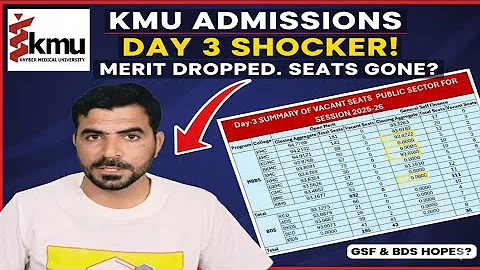 KMU Day 3 Summary: MBBS/BDS Closing Merit 2025-26 | Vacant Seats Analysis & Expected Cut-off