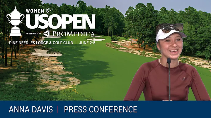 Anna Davis: 2022 U.S. Women's Open Press Conference