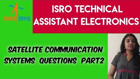 ISRO- Technical Assistant Electronics-Previous Year Questions on Satellite Communication Part2